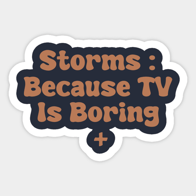 Storms : Because TV Is Boring Sticker by depressed.christian